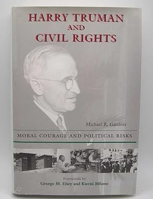 Bild des Verkufers fr Harry Truman and Civil Rights: Moral Courage and Political Risks zum Verkauf von Easy Chair Books
