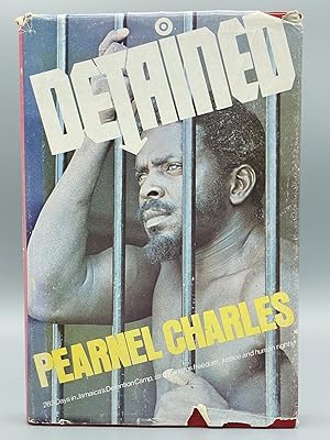 Seller image for Detained; 283 days in Jamaica's detention camp, struggling for freedom, justice and human rights! [FIRST EDITION] for sale by Uncharted Books