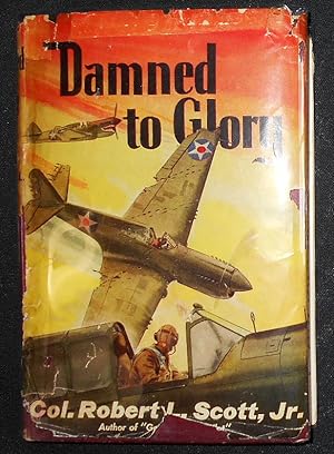 Seller image for Damned to Glory by Robert L. Scott, Jr. Colonel, United States Army Air Force for sale by Classic Books and Ephemera, IOBA