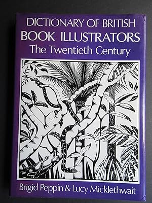 DICTIONARY OF BRITISH BOOK ILLUSTRATORS, THE TWENTIETH CENTURY