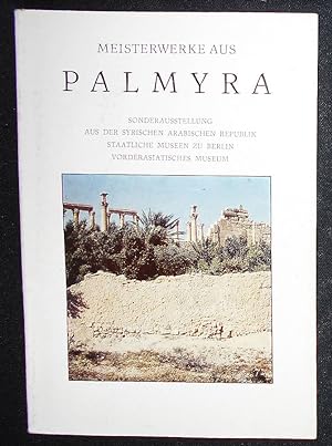 Meisterwerke aus Palmyra: Sonderausstellung aus der Syrischen Arabischen Republik, Staatliche Mus...