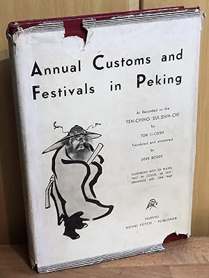 Annual Customs and Festivals in Peking as Recorded in the Yen-ching Sui-shih-chi by Tun Li-ch'en....