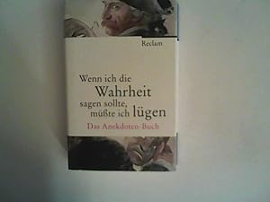 Bild des Verkufers fr Wenn ich die Wahrheit sagen sollte, msste ich lgen: Das Anekdoten-Buch zum Verkauf von ANTIQUARIAT FRDEBUCH Inh.Michael Simon