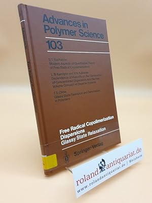 Seller image for Free Radical Copolimerization, Dispersions, Glassy State Relaxation (Advances in Polymer Science, 103, Band 103) for sale by Roland Antiquariat UG haftungsbeschrnkt