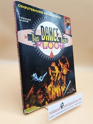 Bild des Verkufers fr Das Dance-Floor-Buch : Computermusik housegemacht OHNE CD UND DISKETTE zum Verkauf von Roland Antiquariat UG haftungsbeschrnkt