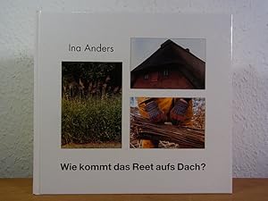 Image du vendeur pour Wie kommt das Reet aufs Dach? [signiert von Ina Anders] mis en vente par Antiquariat Weber