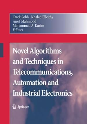 Image du vendeur pour Novel Algorithms and Techniques in Telecommunications, Automation and Industrial Electronics mis en vente par AHA-BUCH GmbH