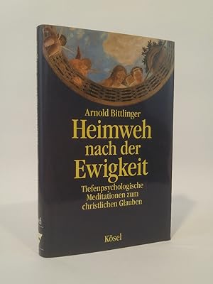 Seller image for Heimweh nach der Ewigkeit. Tiefenpsychologische Meditationen zum christlichen Glauben for sale by ANTIQUARIAT Franke BRUDDENBOOKS