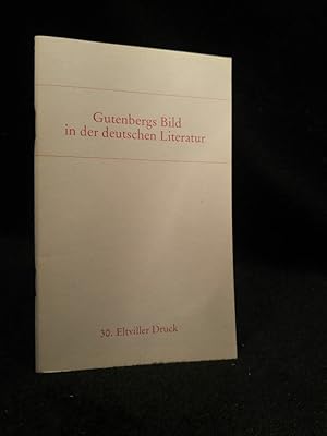 Image du vendeur pour Gutenbergs Bild in der deutschen Literatur 30. Eltviller Druck mis en vente par ANTIQUARIAT Franke BRUDDENBOOKS