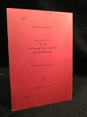 Seller image for Vorschrift ber die Bedienung der induktiven Zugbeeinflussung Gltig vom 1. August 1959 an for sale by ANTIQUARIAT Franke BRUDDENBOOKS