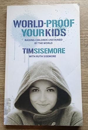 Immagine del venditore per World-Proof Your Kids: Raising Children Unstained by the World venduto da Peter & Rachel Reynolds