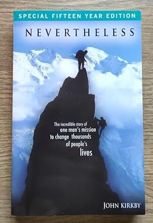 Nevertheless: The Incredible Story of One Man's Mission to Change Thousands of People's Lives