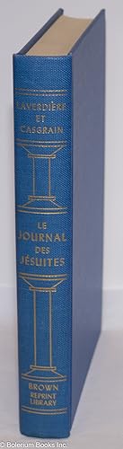Seller image for Le Journal des Jesuites publie d'apres le manuscrit original conserve aux archives du Seminaire de Quebec par M M. les abbes Laverdiere et Casgrain for sale by Bolerium Books Inc.