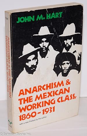 Seller image for Anarchism & the Mexican working class, 1860-1931. With a new preface by the author for sale by Bolerium Books Inc.
