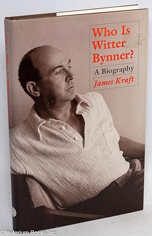 Seller image for Who Is Witter Bynner? a biography for sale by Bolerium Books Inc.