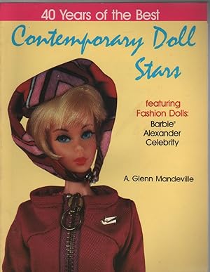 Seller image for 40 Years of the Best, Contemporary Doll Stars: featuring Fashion Dolls: Barbie, Alexander, Celebrity for sale by Biblio Pursuit