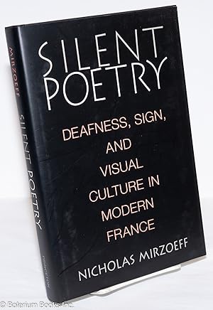 Seller image for Silent Poetry: Deafness, Sign Language, and Visual Culture in Modern France for sale by Bolerium Books Inc.