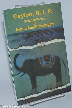 Ceylon, R. I. P.: Selected Poems of Indran Amirthanayagam