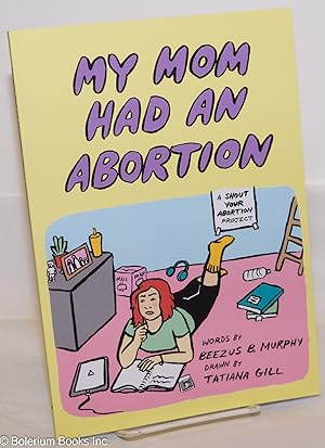 Seller image for My Mom Had an Abortion for sale by Bolerium Books Inc.