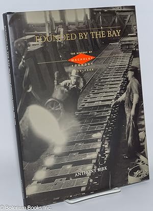 Founded by the Bay: The History of Macaulay Foundry, 1896-1996