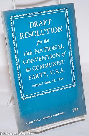 Imagen del vendedor de Draft Resolution for the 16th National Convention of the Communist Party, U.S.A., Adopted Sept. 13, 1956 a la venta por Bolerium Books Inc.