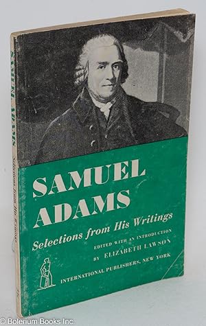 Imagen del vendedor de Samuel Adams: selections from his writings a la venta por Bolerium Books Inc.