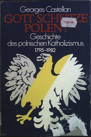 Bild des Verkufers fr Gott schtze Polen! : Geschichte des polnischen Katholizismus 1795 - 1982. zum Verkauf von books4less (Versandantiquariat Petra Gros GmbH & Co. KG)