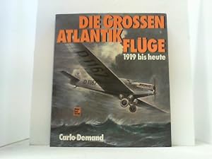 Bild des Verkufers fr Die grossen Atlantikflge 1919 bis heute. zum Verkauf von Antiquariat Uwe Berg