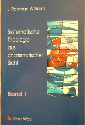 Immagine del venditore per Systematische Theologie aus charismatischer Sicht; Teil: Bd. 1. Reihe: One Way Theologie ; 9501 venduto da Herr Klaus Dieter Boettcher