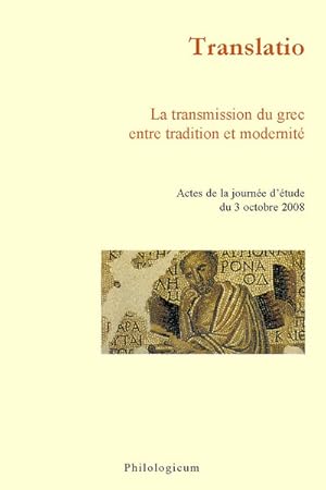 Image du vendeur pour Translatio. La transmission du grec entre tradition et modernit Actes de la journe d'tude du 3 octobre 2008 (INRP, Paris). Textes runis par Pascale Hummel mis en vente par Calepinus, la librairie latin-grec