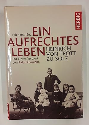 Bild des Verkufers fr Ein aufrechtes Leben. Heinrich von Trott zu Solz. Mit 22 Abb. zum Verkauf von Der Buchfreund