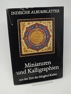 Seller image for Indische Albumbl?tter: Miniaturen und Kalligraphien aus der Zeit der Moghul-Kaiser for sale by Antiquariat Hans Wger