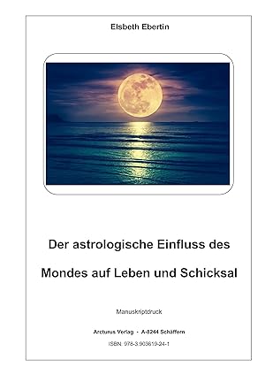 Bild des Verkäufers für Der astrologische Einfluss des Mondes auf Leben und Schicksal zum Verkauf von Arcturus Verlag, Kurt J. Bruk