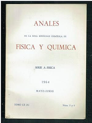 Anales de la Real Sociedad Española de Física y Química. Mayo-junio de 1964. Serie A: Física. Tom...