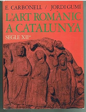 L'Art Romànic a Catalunya. Segle XII*. I. De Sant Pere de Roda a Roda d'Isàvena.