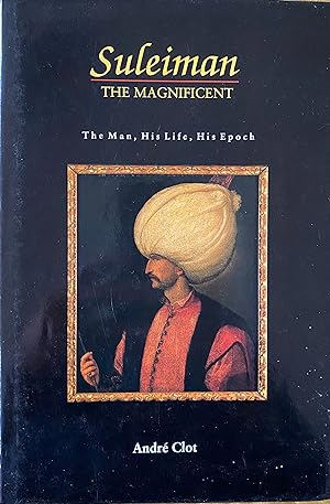 Immagine del venditore per Suleiman the Magnificent: The Man, His Life, His Epoch venduto da Brooks Books