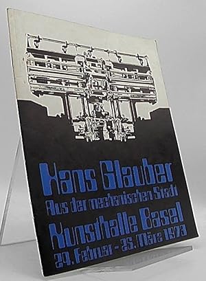 Seller image for Hans Glauber aus der mechanischen Stadt Kunsthalle Basel for sale by Antiquariat Unterberger