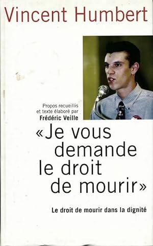 Seller image for Je vous demande le droit de mourir - Vincent Humbert for sale by Book Hmisphres