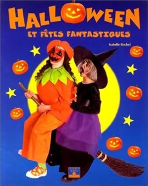 Image du vendeur pour Halloween et f?tes fantastiques - Isabelle Bochet mis en vente par Book Hmisphres