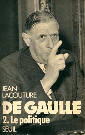 Seller image for De Gaulle Tome II : Le politique (1944-1959) - Jean Lacouture for sale by Book Hmisphres