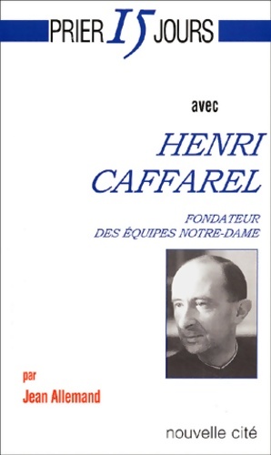 Prier 15 jours avec Henri Caffarel - Jean Allemand