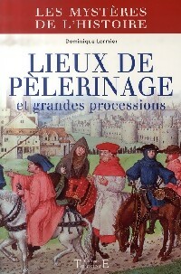 Image du vendeur pour Lieux de p?lerinage et grandes processions - Dominique Lormier mis en vente par Book Hmisphres