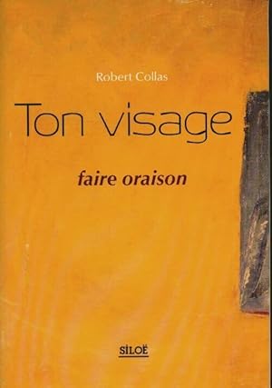 Bild des Verkufers fr Ton visage. Faire oraison - Robert Collas zum Verkauf von Book Hmisphres