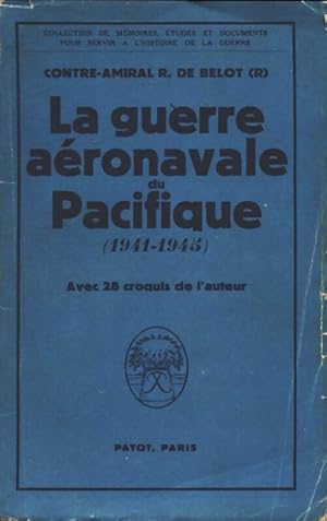 La guerre a?ronavale du Pacifique 1941-1945 - R De Belot