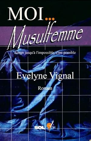 Bild des Verkufers fr Moi. Musulfemme - Evelyne Vignal zum Verkauf von Book Hmisphres