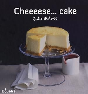 Cheeeese. Cake - Julie Schwob