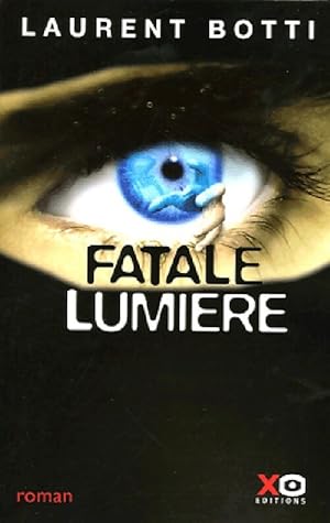 Seller image for Fatale lumi?re - Laurent Botti for sale by Book Hmisphres