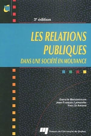 Image du vendeur pour Les relations publiques : Dans une soci?t? en mouvance - Danielle Maisonneuve mis en vente par Book Hmisphres