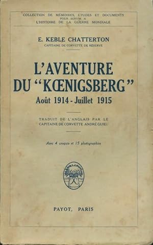L'aventure du Koenigsberg - août 1914-juillet 1915 - E Keble Chatterton