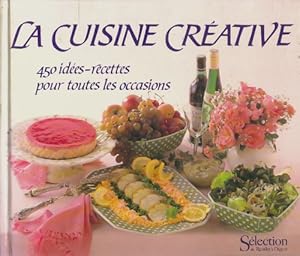 Image du vendeur pour La cuisine cr?ative : 450 id?es-recettes pour toutes les occasions - Collectif mis en vente par Book Hmisphres